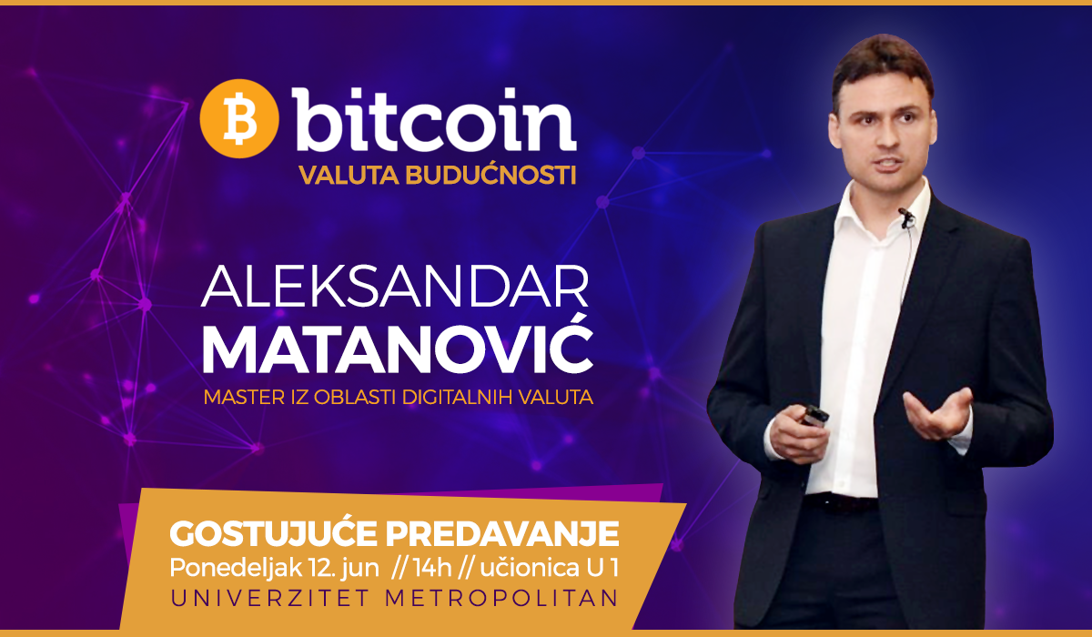 Aleksandar Matanović ekspert za Bitcoin – valutu budućnosti, na Univerzitetu Metropolitan