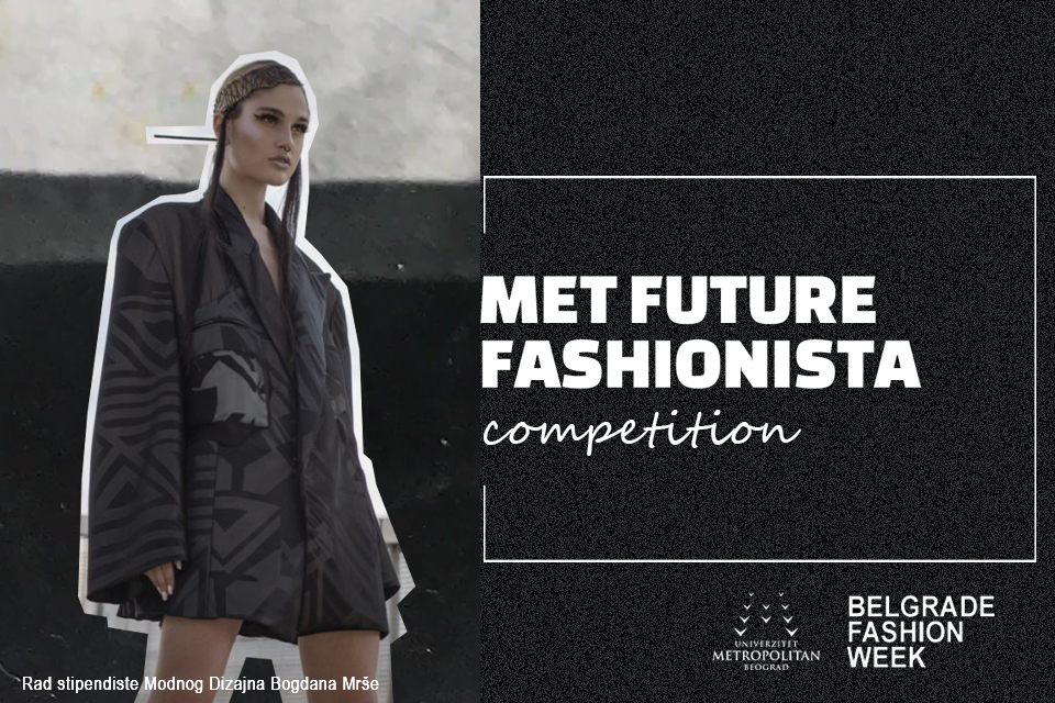 MET Future Fashionista Competition 2021.  „Kreativni svet u savremenom odevanju”