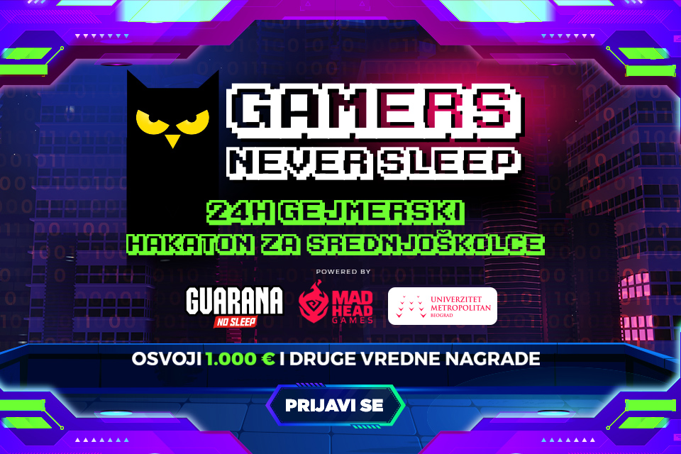 GAMERS NEVER SLEEP HACKATHON POWERED BY GUARANA & MAD HEAD GAMES, na Univerzitetu Metropolitan